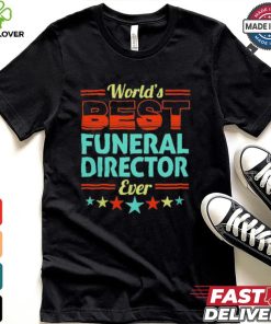 Worlds best funeral director ever shirt