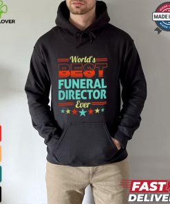 Worlds best funeral director ever shirt 2 Worlds best funeral director ever shirt