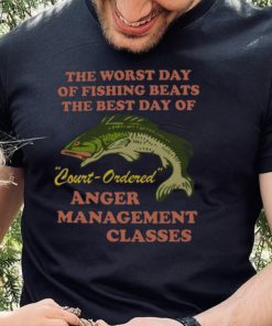Worst Day Of Fishing Beats The Best Day Of Court Ordered T Shirt 1 Worst Day Of Fishing Beats The Best Day Of Court Ordered T Shirt