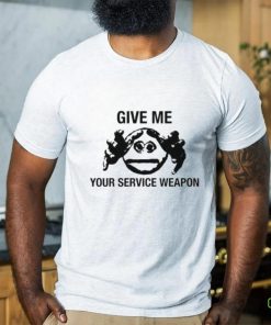 Worsthoodie, sweater, longsleeve, shirt v-neck, t-shirts Give Me Your Service Weapon T Shirt