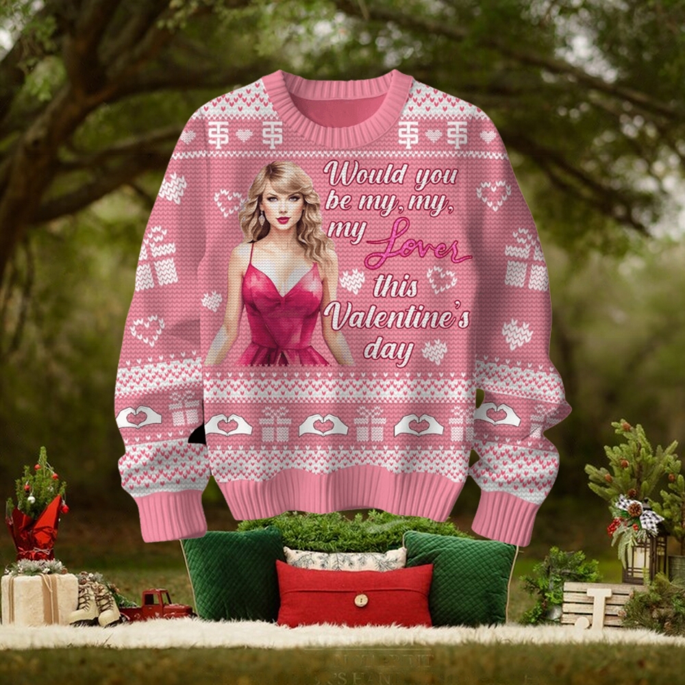 Would You Be My, My, My Lover This Valentine’s Day Taylor Swift Sweater Would You Be My, My, My Lover This Valentine’s Day Taylor Swift Sweater