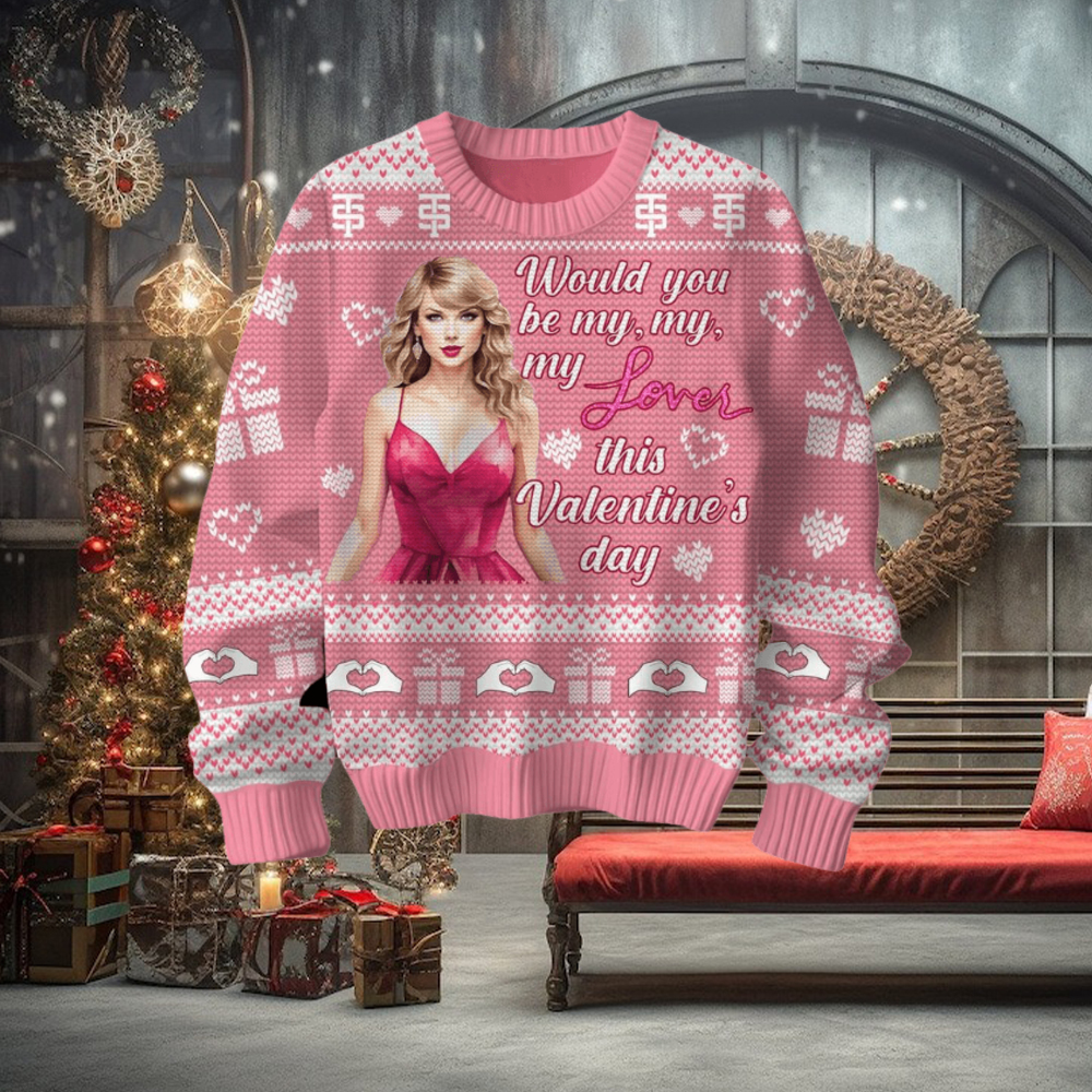 Would You Be My, My, My Lover This Valentine’s Day Taylor Swift Sweater Would You Be My, My, My Lover This Valentine’s Day Taylor Swift Sweater