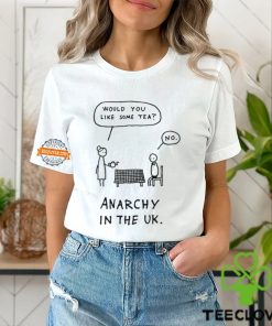 Would You Like Some Tea No Anarchy In The Uk T Shirt