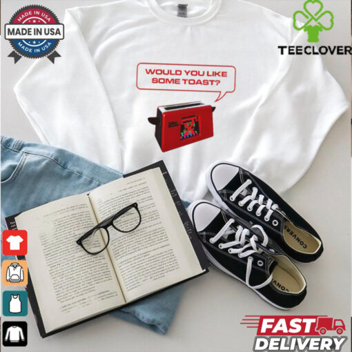 Would You Like Some Toast Geek T Shirt