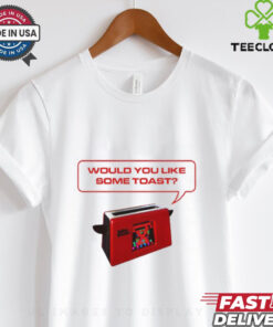 Would You Like Some Toast Geek T Shirt