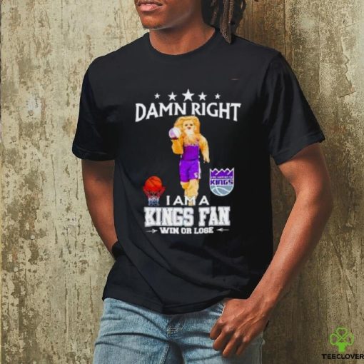 Slamson The Lion Mascot Damn Right I Am A Kings Fan Win Or Lose Shirt