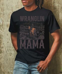 Wranglin Mama Mom Western Country Funny Cowgirl Horseback shirt