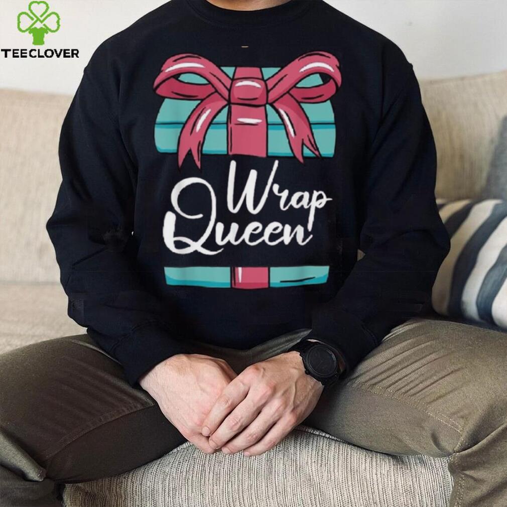 Wrap Queen Christmas Pajama Cool Pun X Mas Holiday Unisex Shirt Wrap Queen Christmas Pajama Cool Pun X Mas Holiday Unisex Shirt