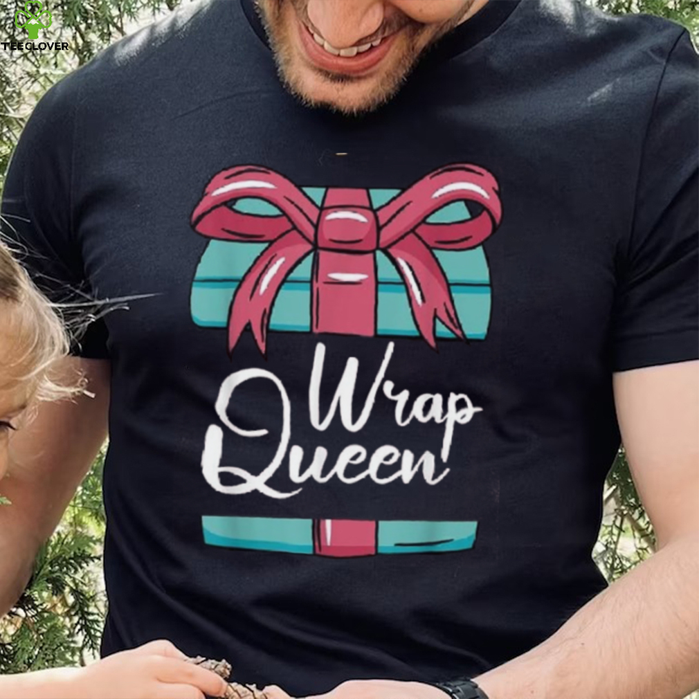 Wrap Queen Christmas Pajama Cool Pun X Mas Holiday Unisex Shirt Wrap Queen Christmas Pajama Cool Pun X Mas Holiday Unisex Shirt