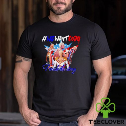 Wrestling Cody Rhodes we want Cody finish the story graphic t shirt