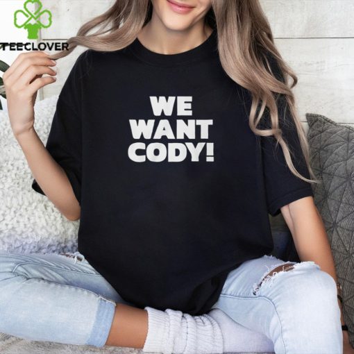 Wrestling Daze We Want Cody Shirt