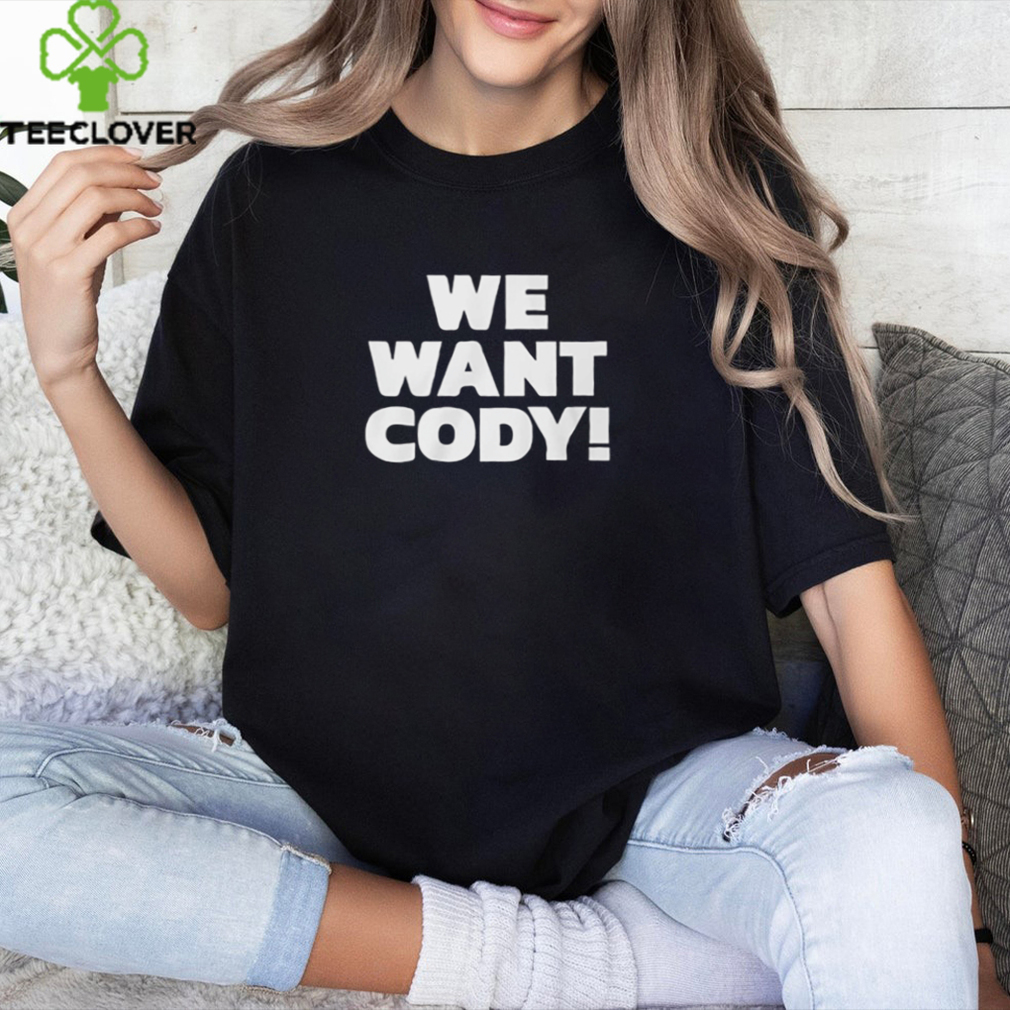Wrestling Daze We Want Cody Shirt Wrestling Daze We Want Cody Shirt