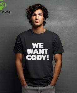 Wrestling Daze We Want Cody Shirt