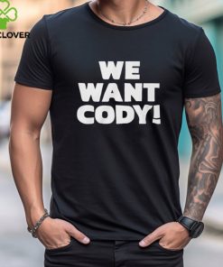 Wrestling Daze We Want Cody Shirt