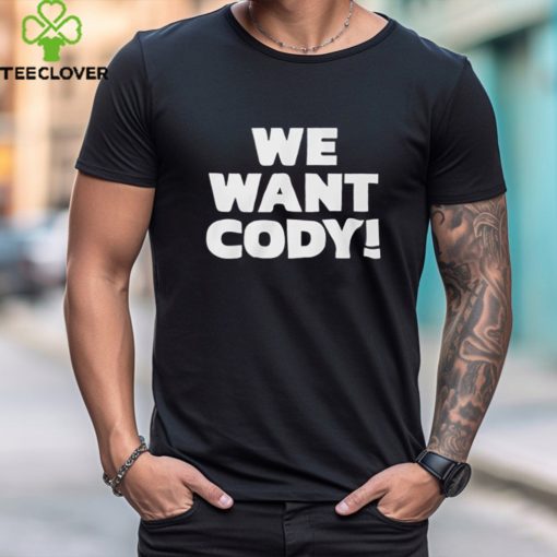 Wrestling Daze We Want Cody Shirt