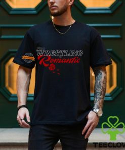 Wrestling Is Romantic Shirt