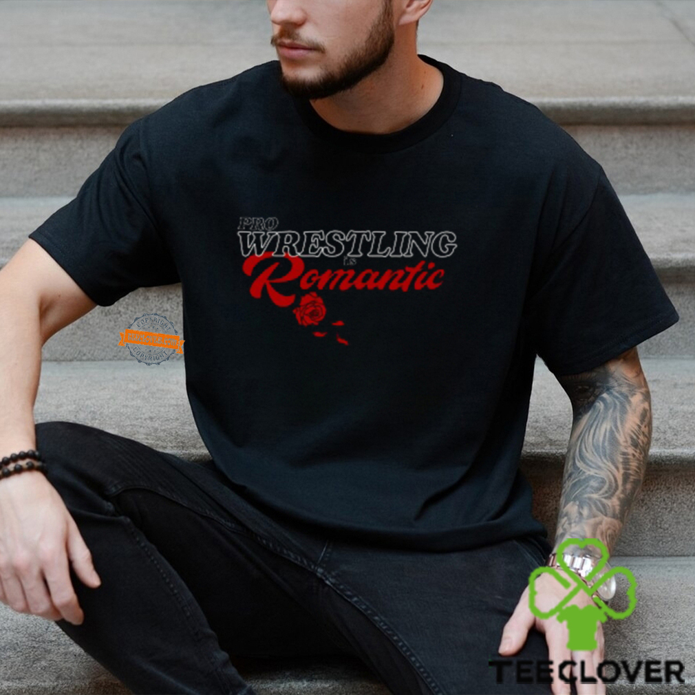 Wrestling Is Romantic Shirt Wrestling Is Romantic Shirt