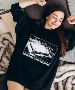Wrestling is for everyone shirt 1 Wrestling is for everyone shirt