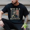 Wtf Is A Kilometer Abe Lincoln July 4Th Patriotic Men's T hoodie, sweater, longsleeve, shirt v-neck, t-shirt