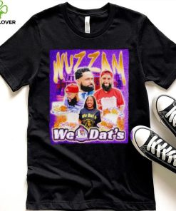 Wuzzam we dat’s shirt