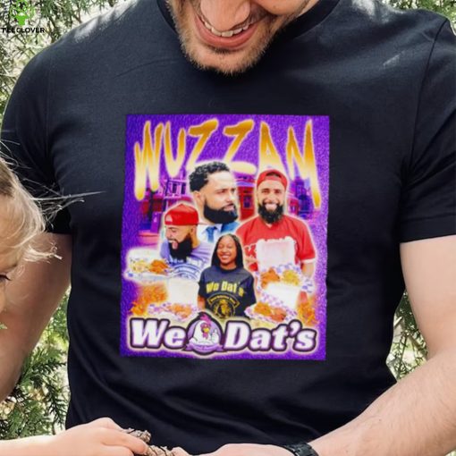 Wuzzam we dat’s shirt