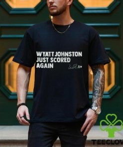 Wyatt Johnston Just Scored Again Shirt
