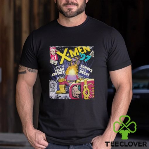 X Men 97 Ep 1 To Me My X Men It’s A Team Effort Always Has Been Unisex T Shirt