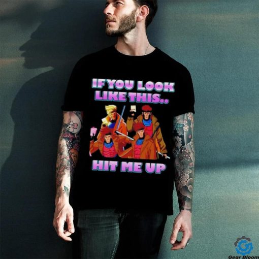 X Men 97 If you look like this hit me up gambit shirt