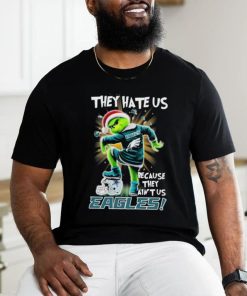 Grinch They Hate Us because They Ain’t Us Philadelphia Eagles T Shirt