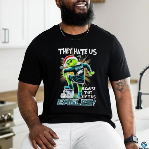 Grinch They Hate Us because They Ain’t Us Philadelphia Eagles T Shirt