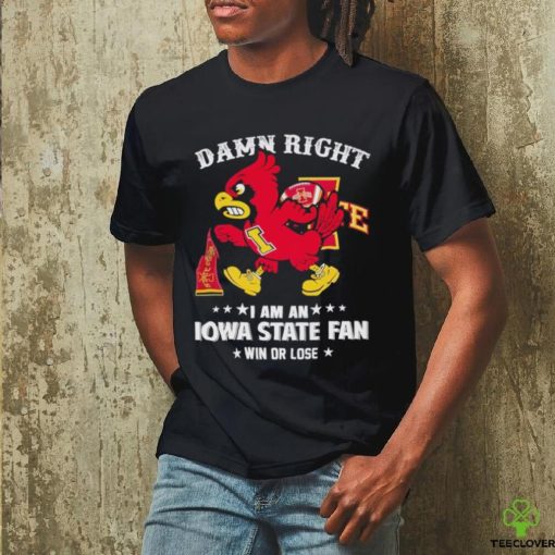 Trending Cy the Cardinal damn right I am a Iowa State fan win or lose hoodie, sweater, longsleeve, shirt v-neck, t-shirt