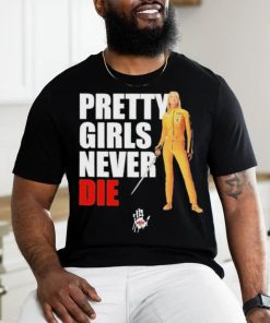 Pretty Girls Never Die Shirt