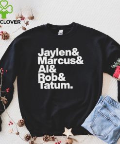 Jaylen & Marcus & Al & Rob & Tatum Shirt 3 Jaylen & Marcus & Al & Rob & Tatum Shirt