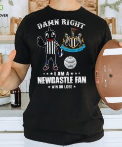 Damn Right I Am A Mascot Newcastle United Mascot Fan Win Or Lose Shirt