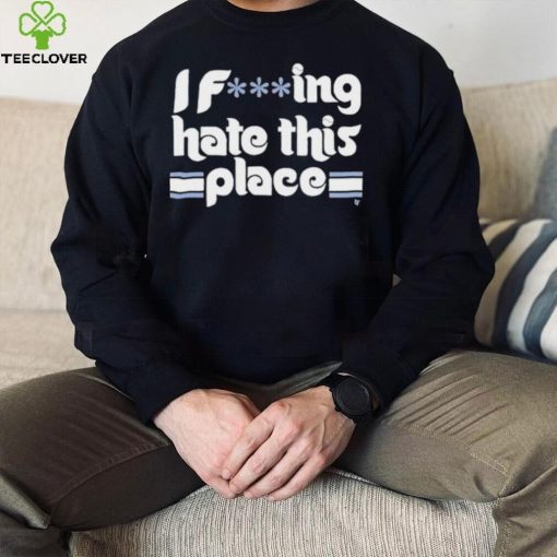 Philadelphia Baseball I Fucking Hate This Place 2022 Shirt