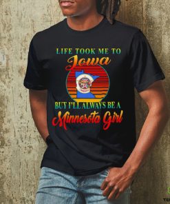 Life took me to Iowa but I’ll always be a Minnesota girl vintage logo hoodie, sweater, longsleeve, shirt v-neck, t-shirt