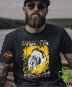 Nothing To Lose More Cheese To Gain Shirt