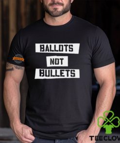 Ballots Not Bullets Shirt 2 Ballots Not Bullets Shirt