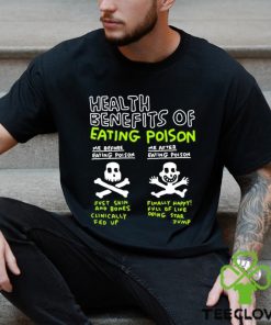 Original Health Benefits Of Eating Poison Shirt