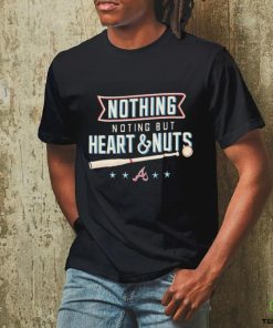 Atlanta Baseball Nothing But Heart And Nuts 2023 Shirt