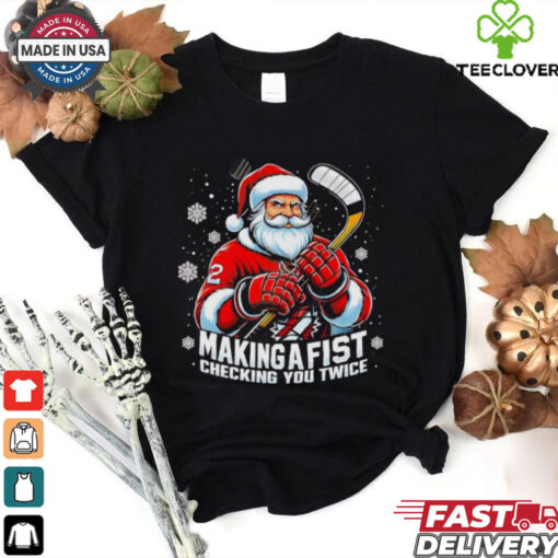 Xmas Santa Hockey Players Making A Fist Checking Your Twice shirt