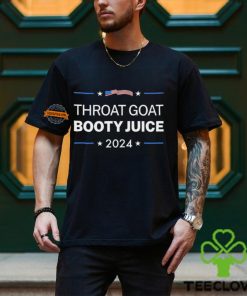 Throat Goat Booty Juice 2024 Shirt