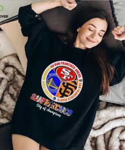 San Francisco city of Champions San Francisco 49ers San Francisco Giants Golden State Warriors 3 teams sports circle logo shirt 1 San Francisco city of Champions San Francisco 49ers San Francisco Giants Golden State Warriors 3 teams sports circle logo shirt