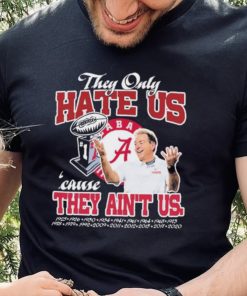 They Only Hate Us Alabama Cause They Ain’t Us Shirt 4 They Only Hate Us Alabama Cause They Ain’t Us Shirt