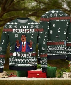 Y’All Motherfckers Need Science Ugly Christmas Sweater