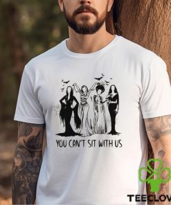 YOU CAN'T SIT WITH US Shirt