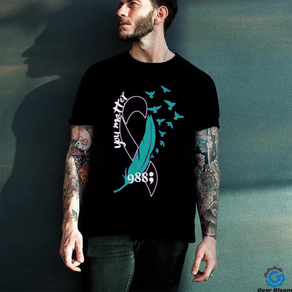 YOU MATTER SUICIDE PREVENTION AWARENESS shirt YOU MATTER SUICIDE PREVENTION AWARENESS shirt