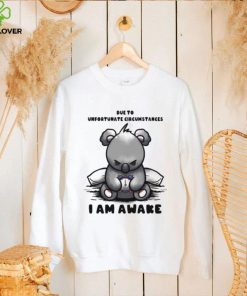 Due to Unfortunate Circumstances I Am Awake Shirt 1 Due to Unfortunate Circumstances I Am Awake Shirt