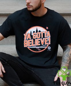 Ya Gotta Believe Shirt