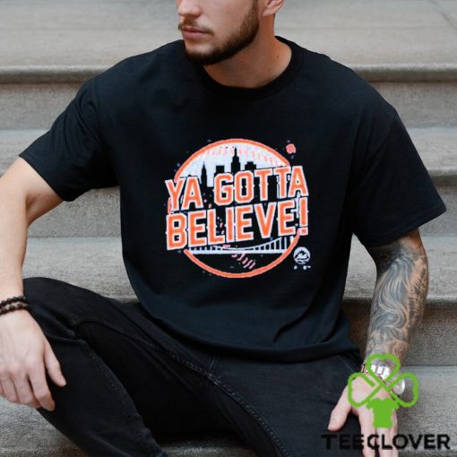 Ya Gotta Believe Shirt